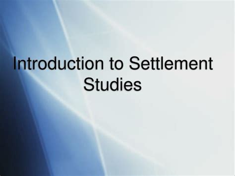 Ppt Introduction To Settlement Studies Powerpoint Presentation Free