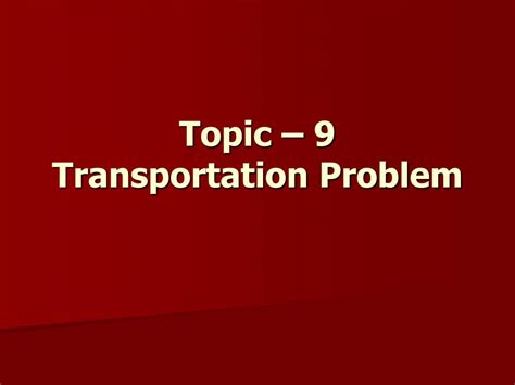 Ppt Topic 9 Transportation Problem Powerpoint Presentation Free