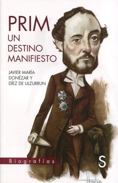 Prim Un Destino Manifiesto Donezar D Ez De Ulzurrum J M Silex Ediciones 978 84 7737