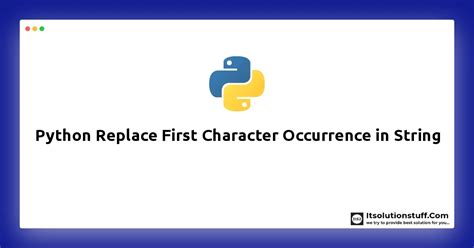 Python Replace First Character Occurrence In String Example Itsolutionstuff Com