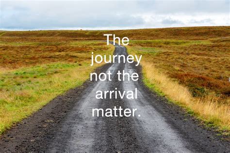 Quotes The Journey Not The Arrival Matter Stock Image Image Of Nature Motivational 168454595