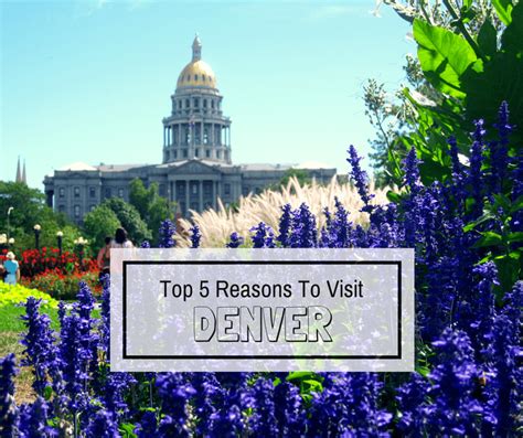 Reasons To Visit Denver Colorado