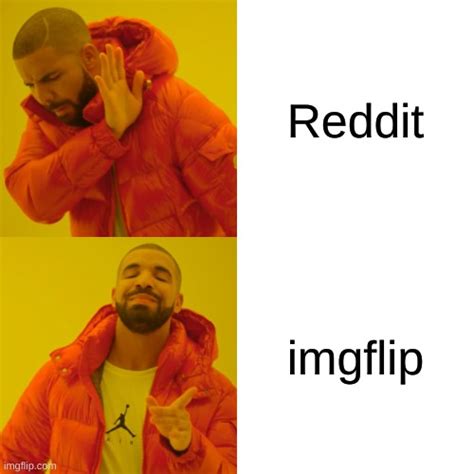 Reddit Isn Amp 39 T That Bad Tho Imgflip