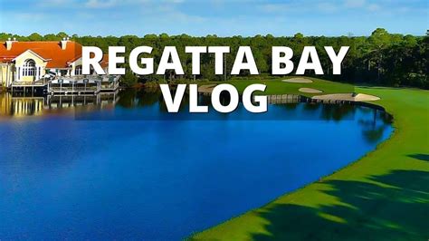 Regatta Bay Golf Yacht Club Vlog Tour Youtube