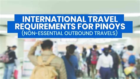 Requirements For Filipinos Traveling Abroad Non Essential Outbound Travels The Poor Traveler