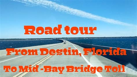 Road Tour From Destin Florida To Mid Bay Bridge Toll Youtube