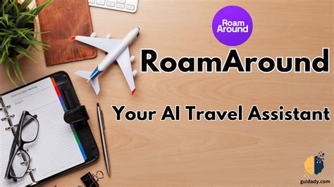 Roam Around Ai Your Ai Travel Assistant Guidady