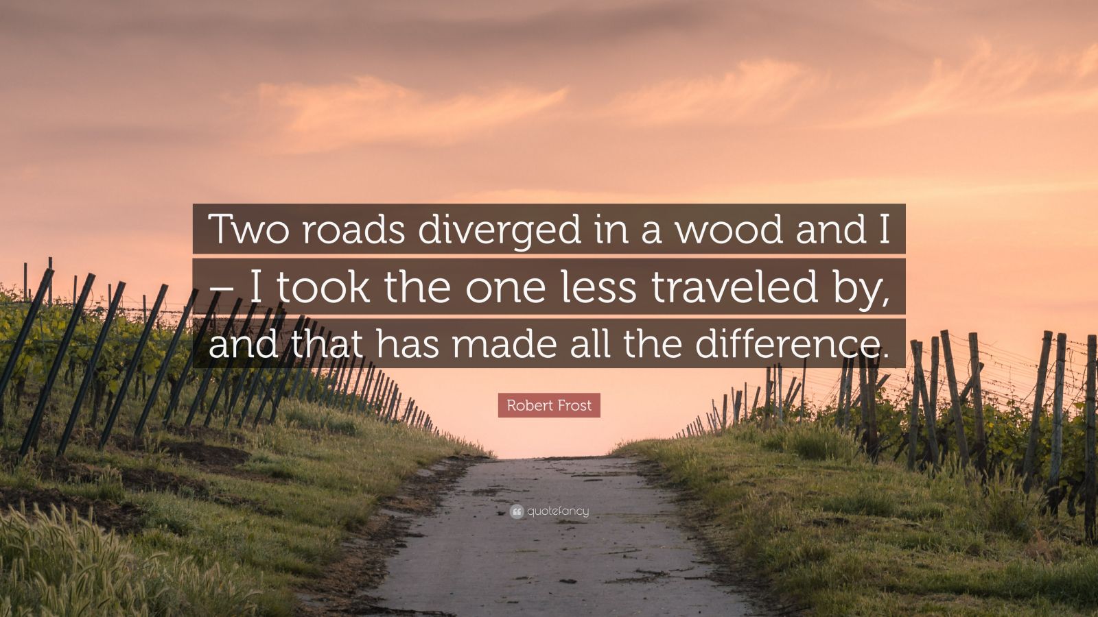 Robert Frost Two Roads Diverged In A Wood And I I Took The One Less