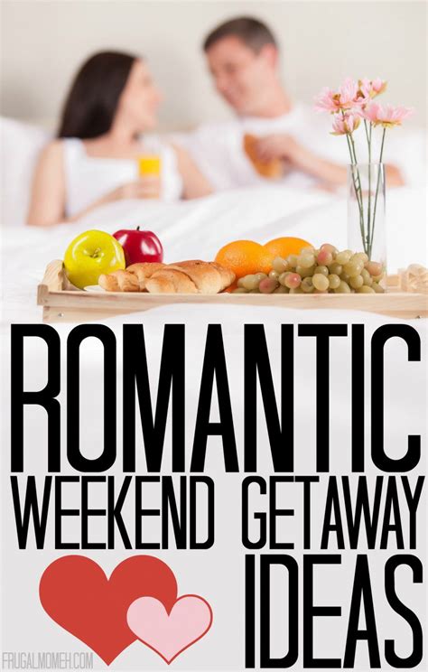 Romantic Weekend Getaway Ideas Frugal Mom Eh