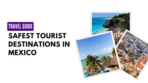 Safest Tourist Destinations In Mexico 2023 Updated Techjestset