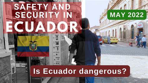 Safety And Security In Ecuador Is Ecuador Dangerous May 2022 Youtube