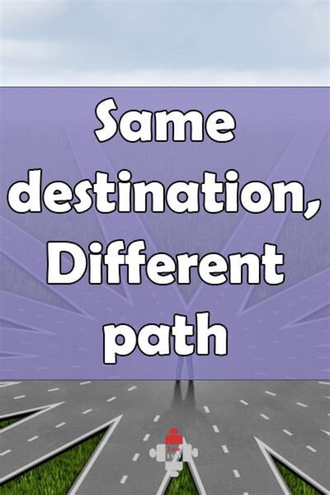 Same Destination Different Path I Am 1 In 4