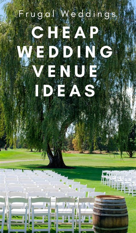 Save Money On The Wedding Venue 17 Cheap Wedding Venue Ideas The