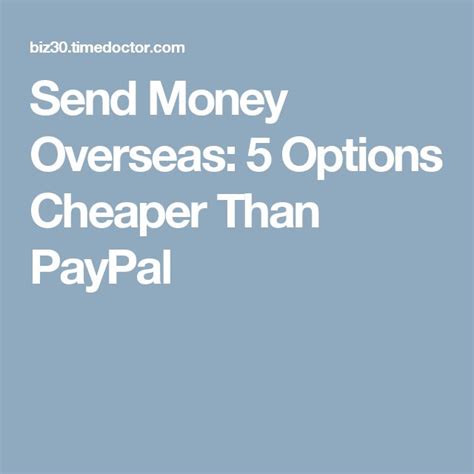 Send Money Overseas 5 Options Cheaper Than Paypal Send Money Paypal Money