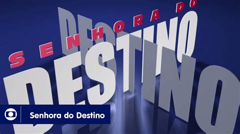 Senhora Do Destino Veja A Abertura Da Novela Youtube