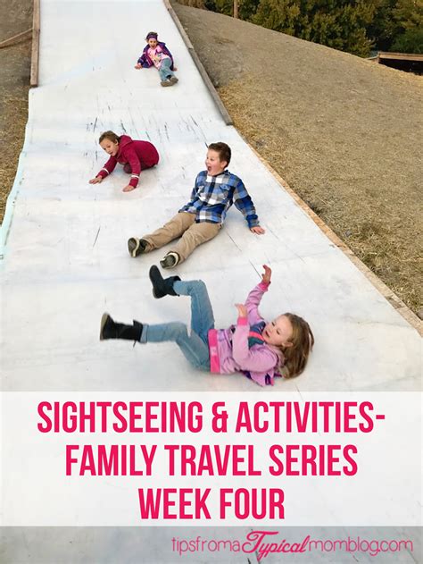 Sightseeing Activities Tips Family Travel Series Week Four Tips