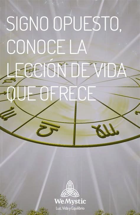 Signo Opuesto Conoce La Lecci N De Vida Que Ofrece Wemystic Carta