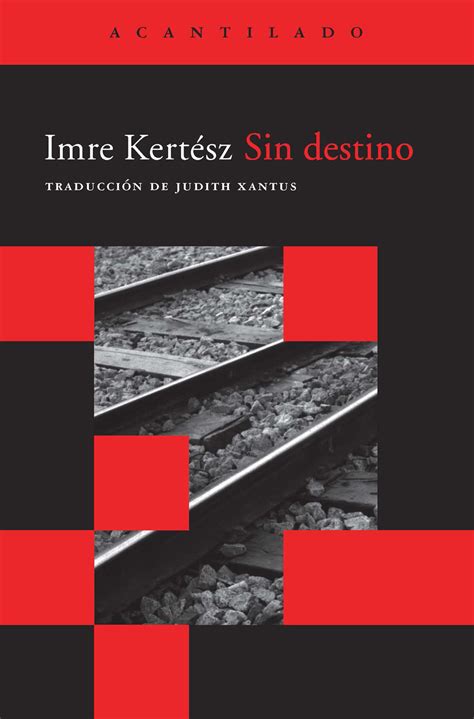 Sin Destino Kert Sz Imre Sinopsis Del Libro Rese As Criticas