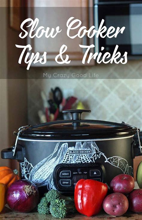 Slow Cooker Tips And Tricks My Crazy Good Life