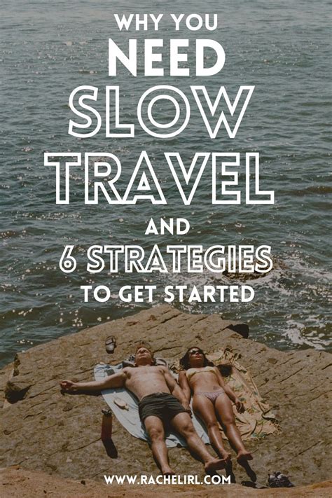 Slow Travel Why You Need It And 6 Strategies For Planning Your Next