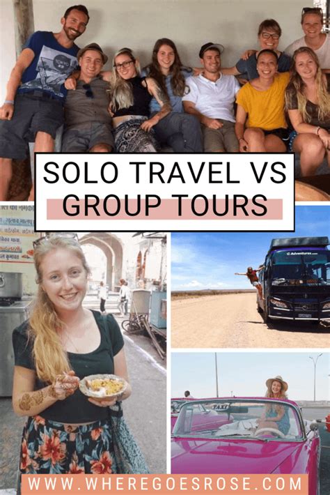 Solo Travel Vs Group Tours How To Choose Where Goes Rose