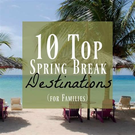 Spring Break Ideas Top 10 Spring Break Destinations You Amp 39 Ll Love