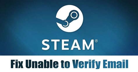 Steam Unable To Verify Email Address 5 Best Ways To Fix It Techviral