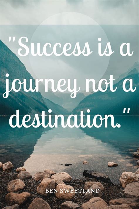 Success Is A Journey Not A Destination Quote By Ben Sweetland