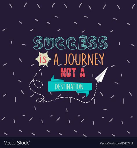 Success Is A Journey Not A Destination Quotes Motivation Stock Vector Illustration Of Journey