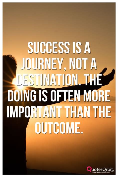 Success Is A Journey Not A Destination The Doing Is Often More