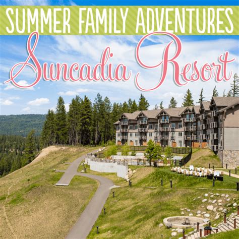 Summer Family Adventures Suncadia Resort Daily Mom