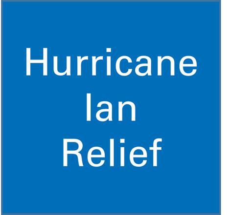 Supporting Ian Hurricane Recovery Efforts H H