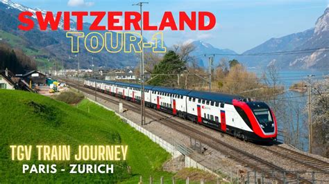 Switzerland Tour Ep 1 Tgvtrainjourney Paris To Zurich Switzerland