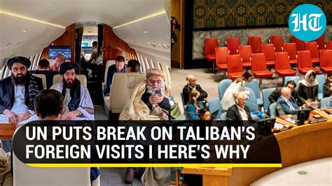 Taliban Leaders Can T Travel Abroad Anymore China Fumes Over No