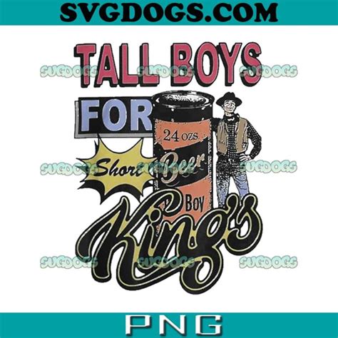 Tall Boys For Short Kings Png 1