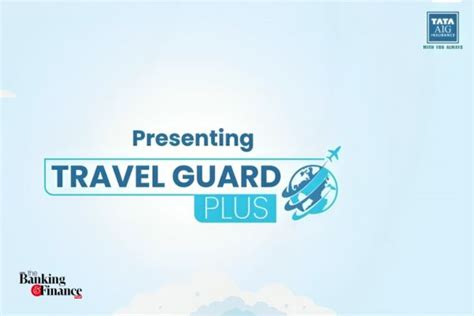 Tata Aig Unveils Travel Guard Plus A Travel Insurance Solution With