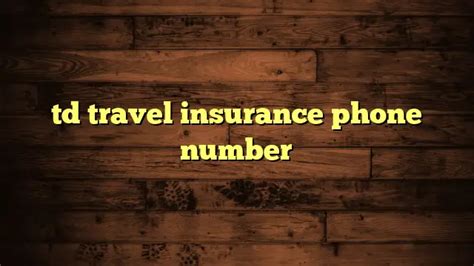 Td Travel Insurance Phone Number Travelers Plans