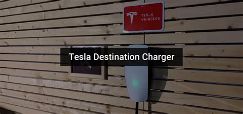 Tesla Destination Charger Ultimate Guide Tesla Ausstatter