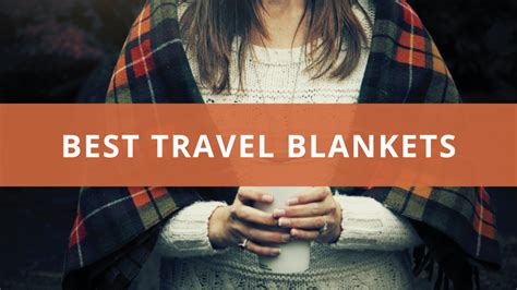 The 13 Best Travel Blankets Compact Weighted And Electric