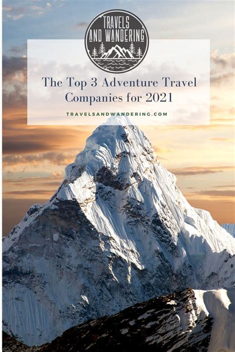 The 3 Best Adventure Companies For 2021 Adventure Travel Companies Adventure Travel