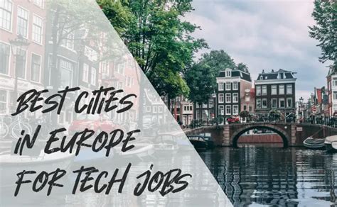 The 5 Best Cities In Europe For Tech Jobs And How To Move There The