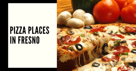 The 5 Best Pizza Places In Fresno California Bestinfresno Com