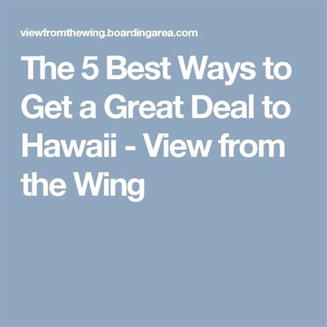 The 5 Best Ways To Get A Great Deal To Hawaii View From The Wing