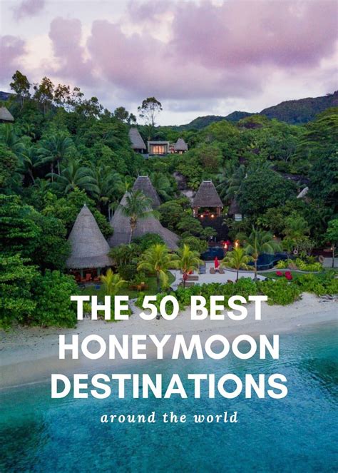 The 50 Best Honeymoon Destinations Around The World Artofit