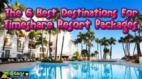 The 6 Best Destinations For Timeshare Resort Packages Staypromo