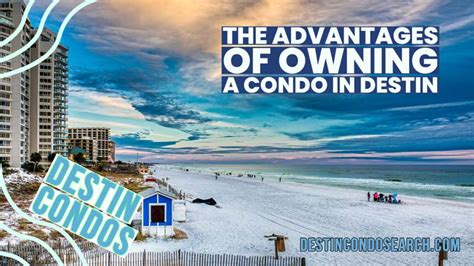 The Advantages Of Owning A Condo In Destin Florida A Guide For Buyers Danny Margagliano