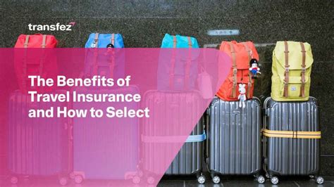 The Benefits Of Travel Insurance Transfez