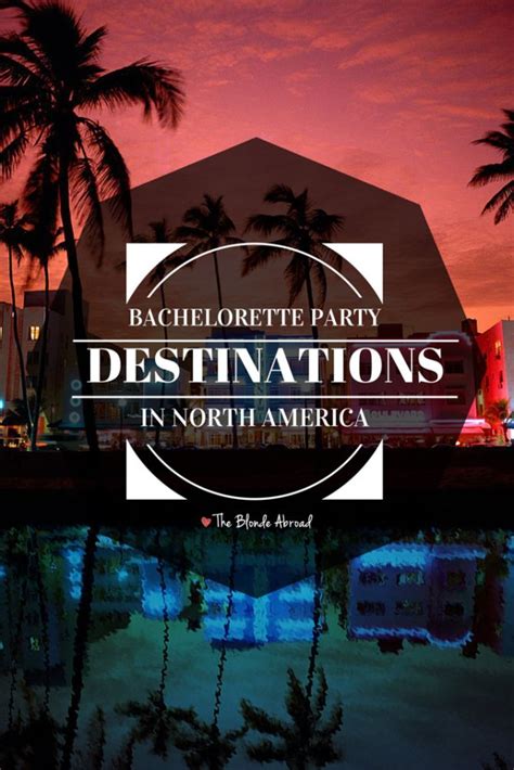 The Best Bachelorette Party Destinations In North America The Blonde