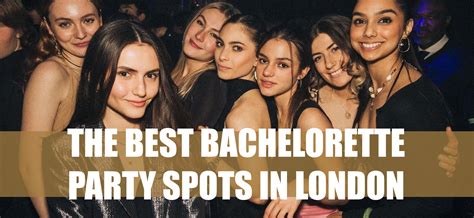 The Best Bachelorette Party Spots In London Clubbing Packages London