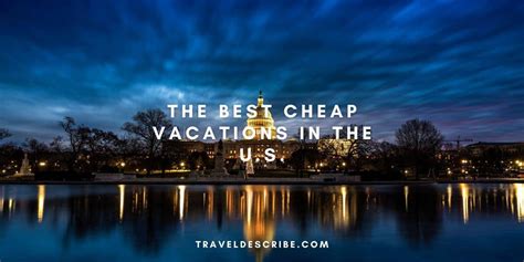 The Best Cheap Vacations In The U S Traveldescribe Com Travel